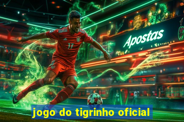 jogo do tigrinho oficial